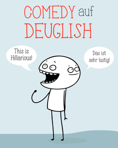 COMEDY AUF DEUGLISH _ Deutsch/English Comedy Show