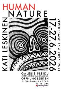 Vernissage: 19:00-21:00 Uhr / HUMAN NATURE - Kati Leskinen /...